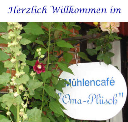 Herzlich Willkommen im M�hlencaf�